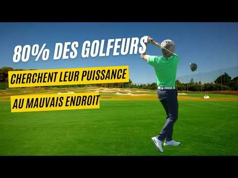80% des golfeurs cherchent leur puissance au mauvais endroit